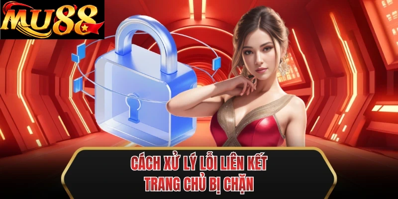 cach xu ly loi lien ket trang chu bi chan cach xu ly loi lien ket trang chu bi chan
