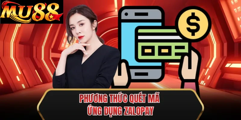 phuong thuc quet ma ung dung zalopay phuong thuc quet ma ung dung zalopay